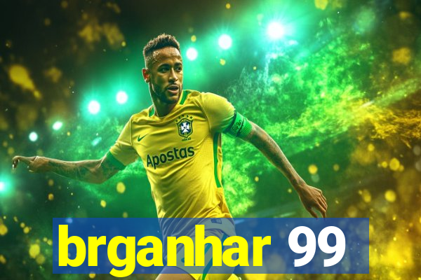 brganhar 99