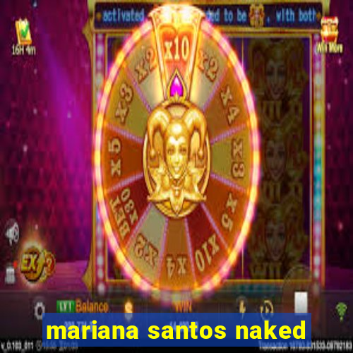 mariana santos naked