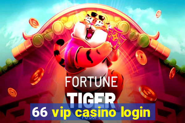 66 vip casino login