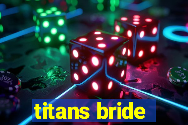 titans bride