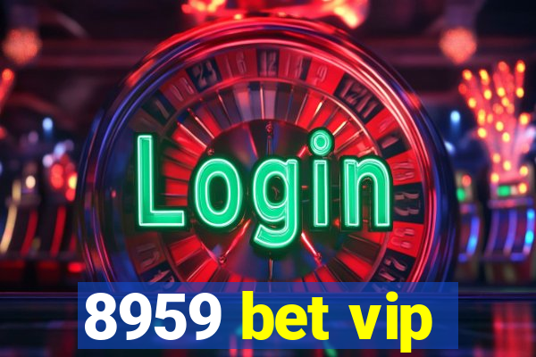 8959 bet vip