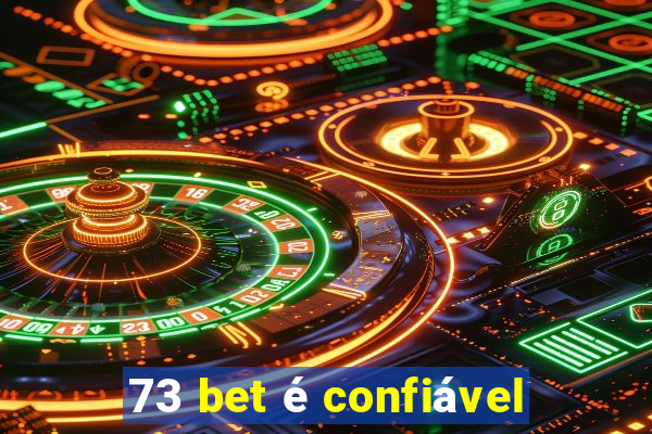 73 bet é confiável