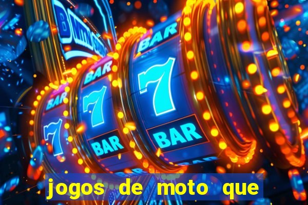 jogos de moto que da grau