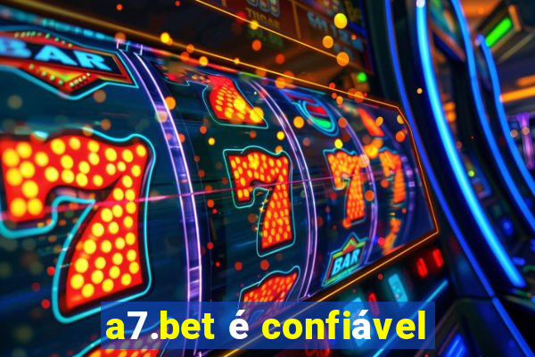 a7.bet é confiável