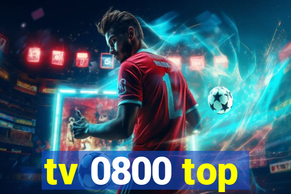 tv 0800 top