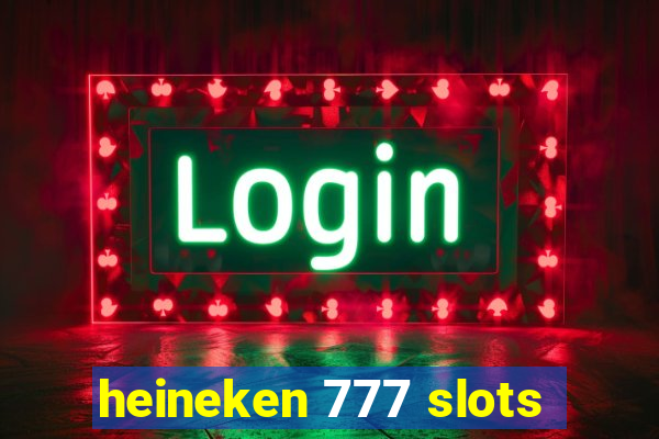 heineken 777 slots