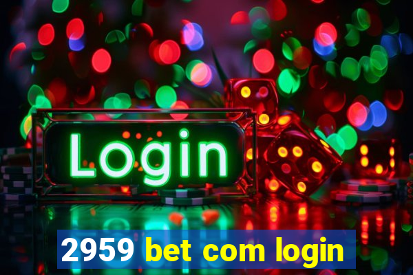 2959 bet com login