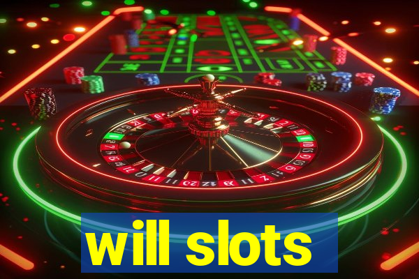 will slots