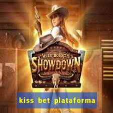 kiss bet plataforma de jogos