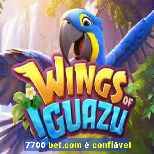 7700 bet.com é confiável