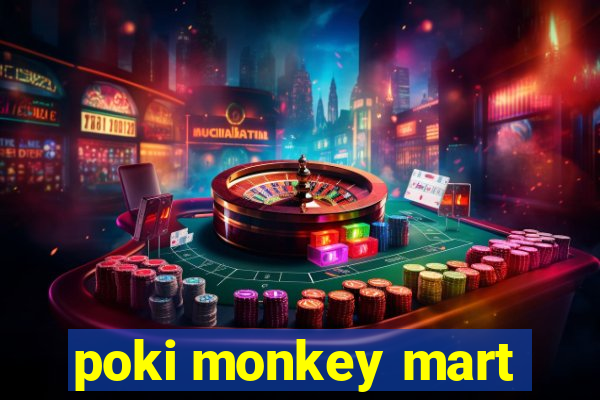 poki monkey mart