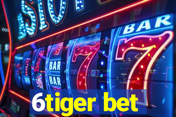 6tiger bet