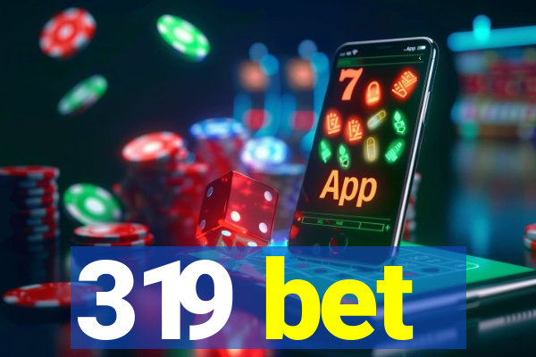 319 bet