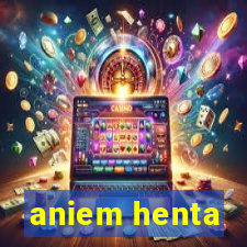 aniem henta