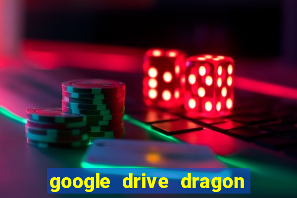 google drive dragon ball super