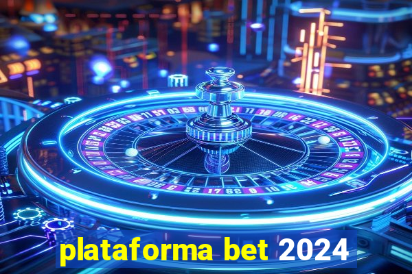 plataforma bet 2024