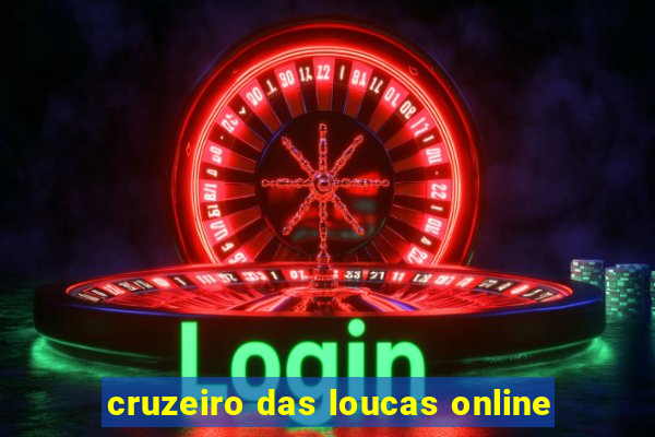 cruzeiro das loucas online