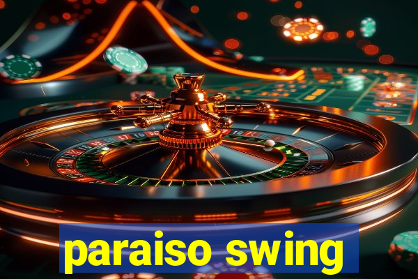 paraiso swing