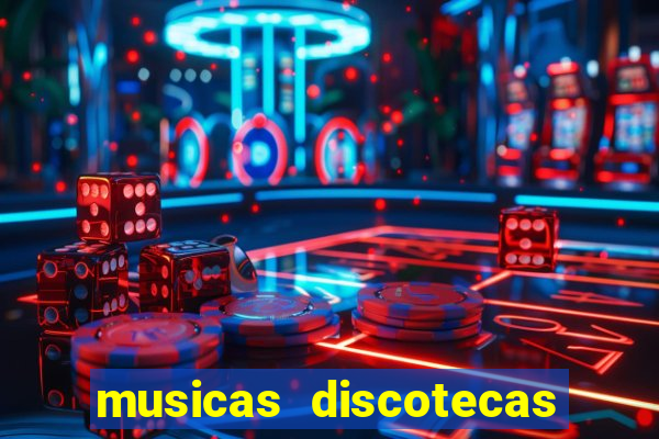 musicas discotecas anos 90