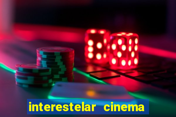 interestelar cinema 2024 cinemark