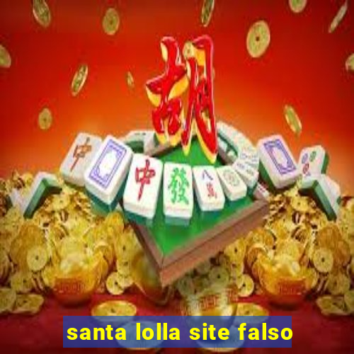 santa lolla site falso