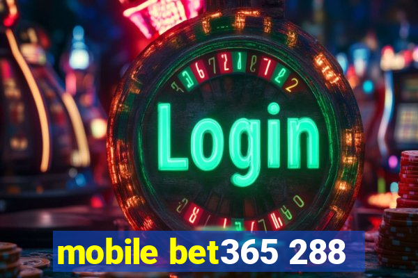 mobile bet365 288