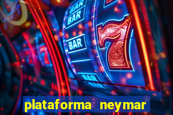 plataforma neymar jr bet