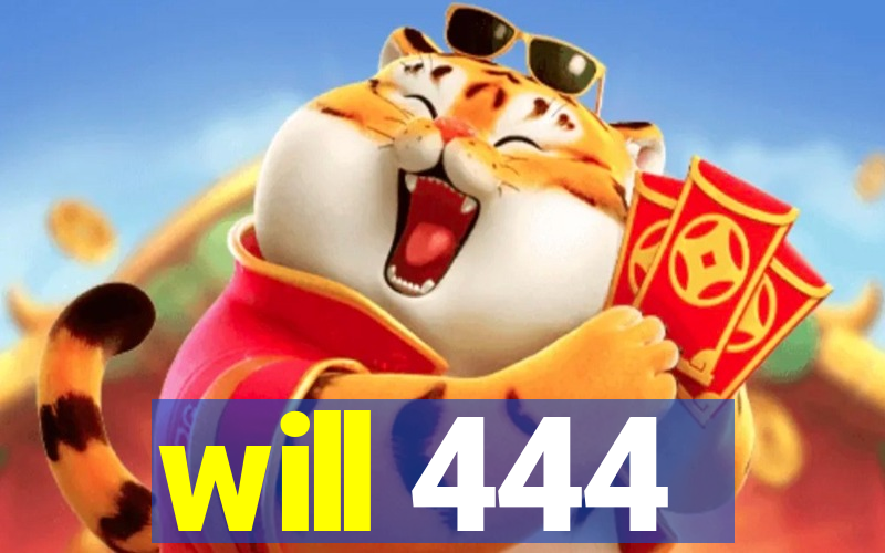 will 444