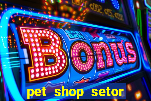 pet shop setor vila nova goiania