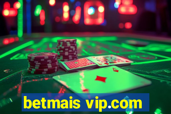 betmais vip.com