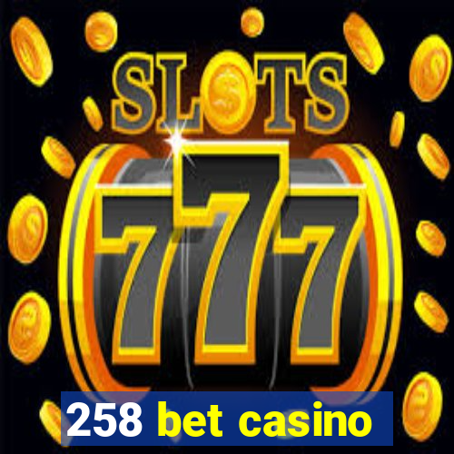 258 bet casino