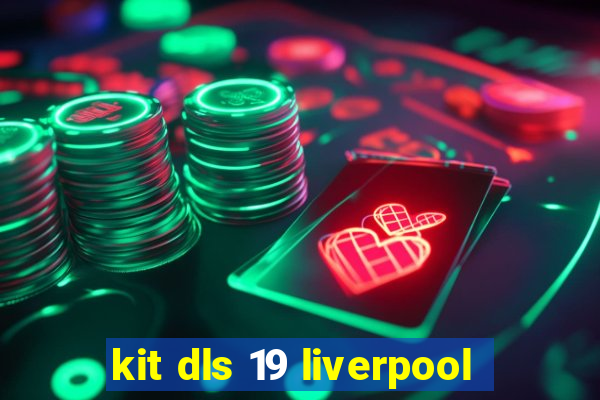 kit dls 19 liverpool