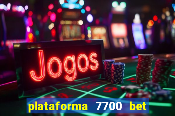 plataforma 7700 bet é confiável