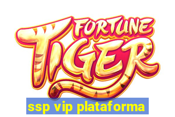 ssp vip plataforma