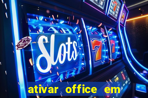 ativar office em 30 segundos