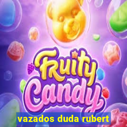 vazados duda rubert