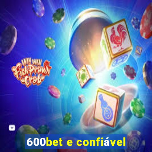 600bet e confiável