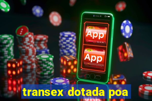 transex dotada poa