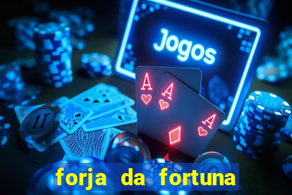 forja da fortuna é confiável