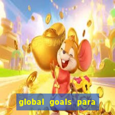 global goals para que serve