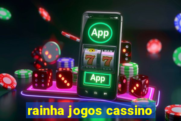 rainha jogos cassino