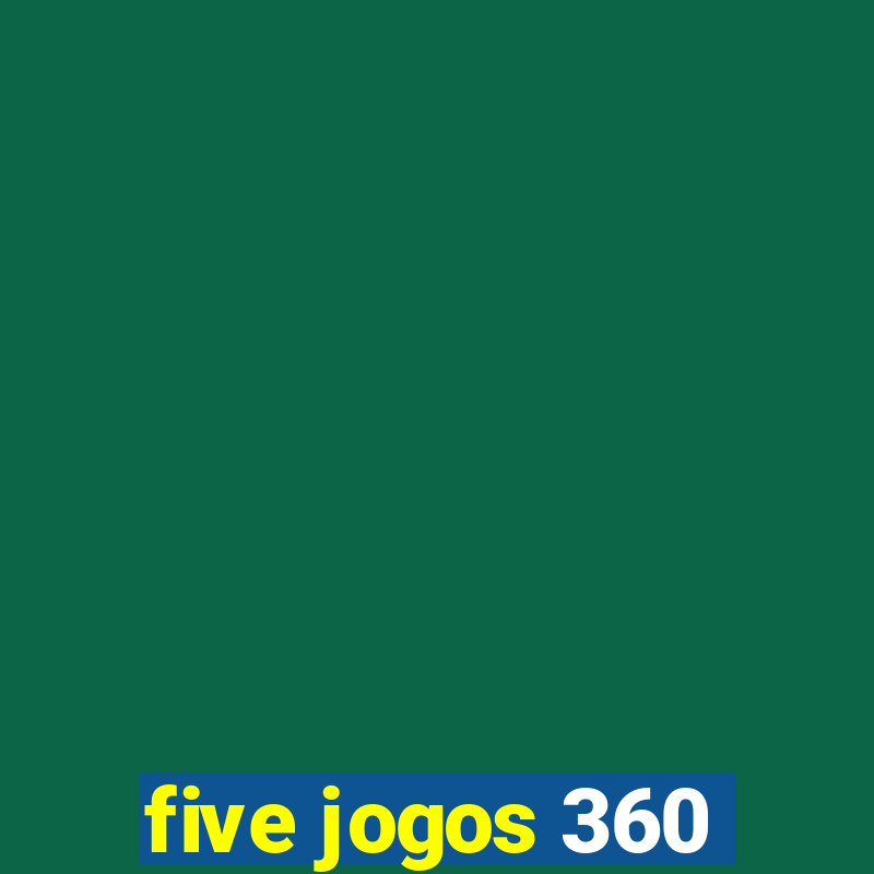 five jogos 360