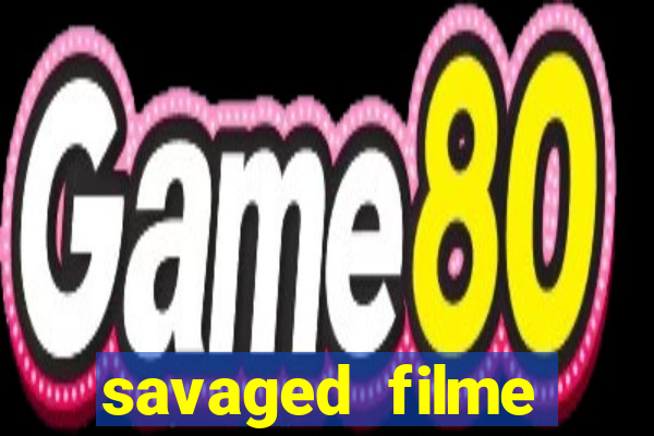 savaged filme completo dublado