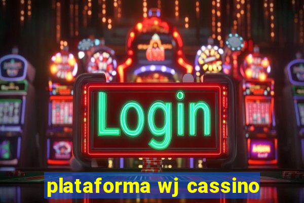 plataforma wj cassino