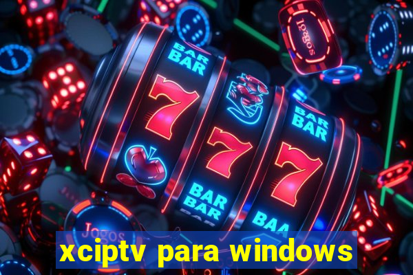 xciptv para windows