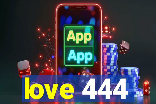 love 444