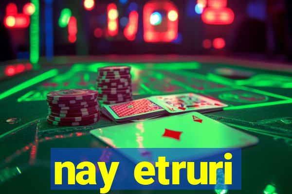 nay etruri