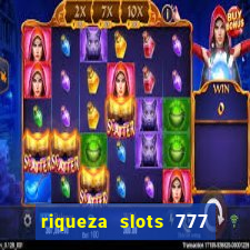 riqueza slots 777 paga mesmo