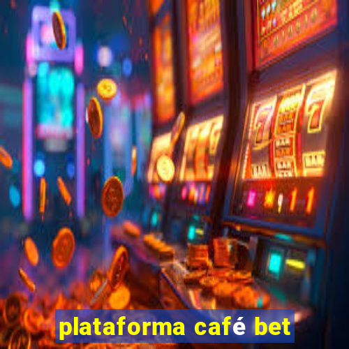 plataforma café bet