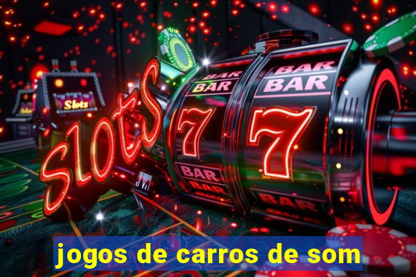 jogos de carros de som